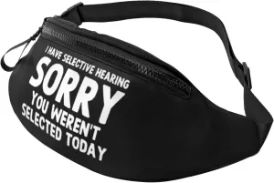 I Have Selective Hearing You Weren't Selected Today Waist Bag Men's and Women's Adjustable Travel Chest Pack Outdoor Running Waist Bag, Black
